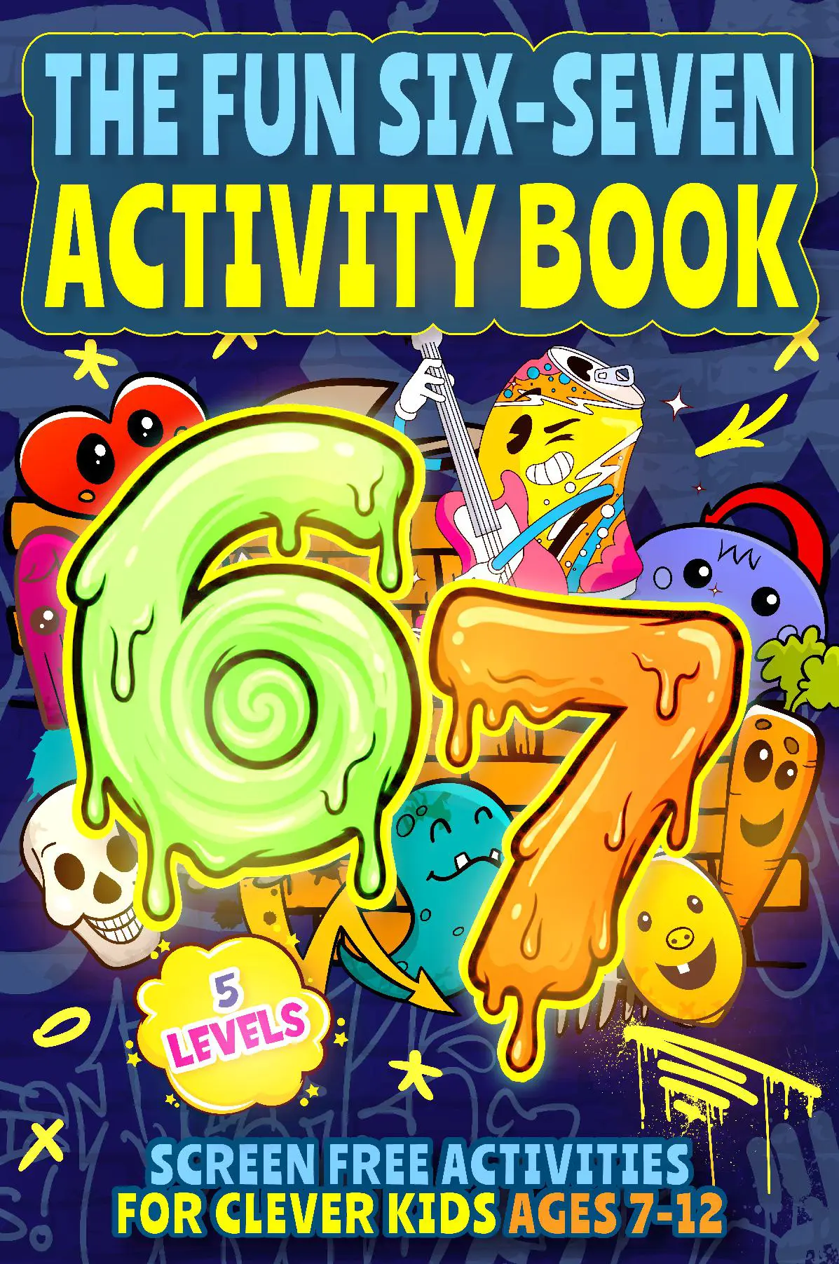 The Fun Six-Seven Activity Book: Screen Free Activities for Clever Kids Ages 7-12