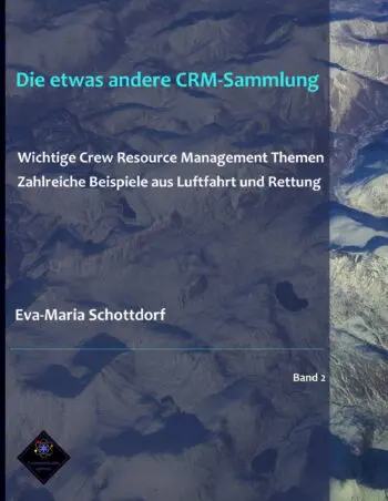 Die etwas andere CRM-Sammlung Wichtige Crew Resource Management Themen Zahlreiche Beispiele aus Luftfahrt und Rettung