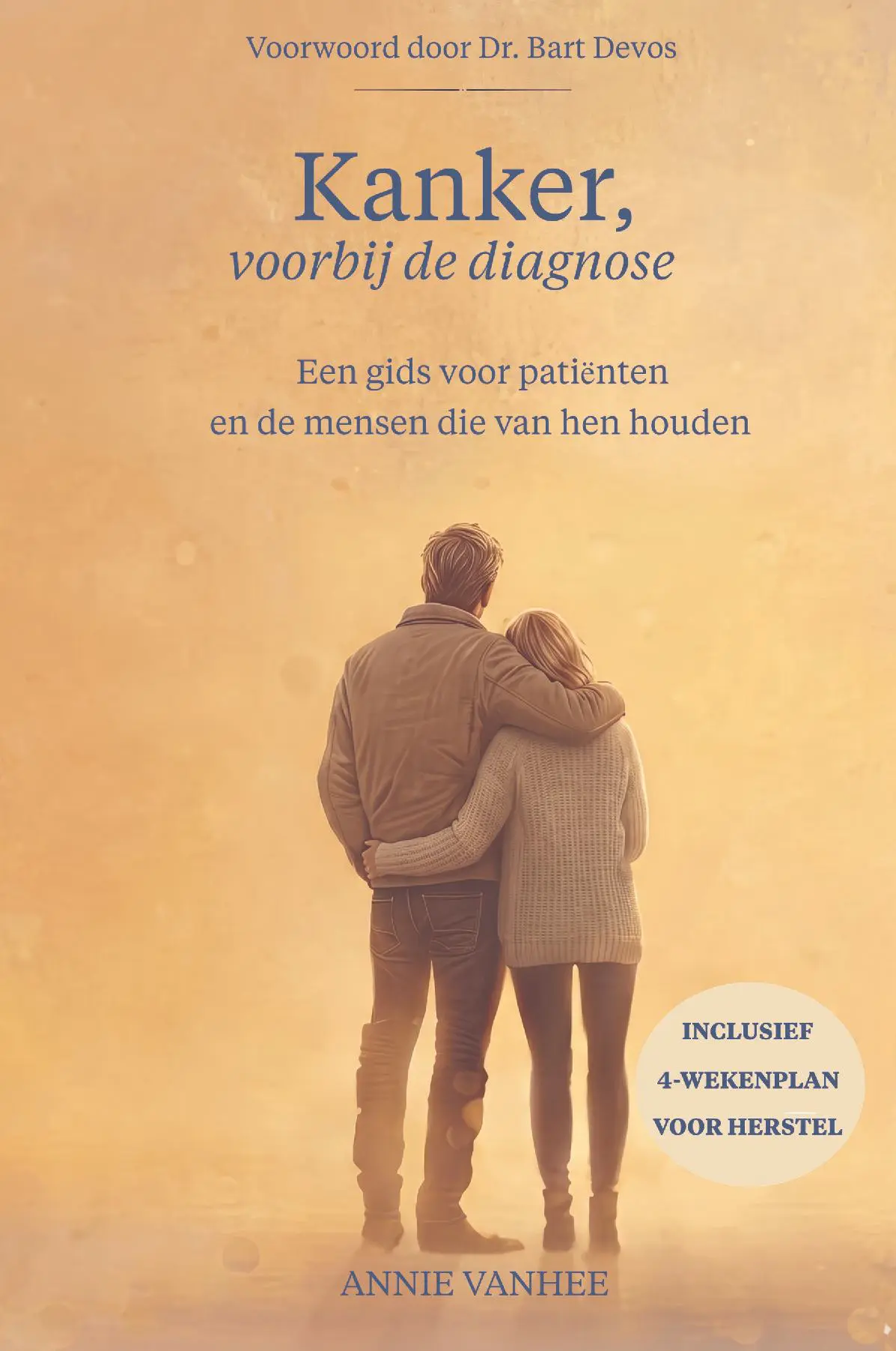 Kanker, voorbij de diagnose: Een gids voor patiënten en de mensen die van hen houden