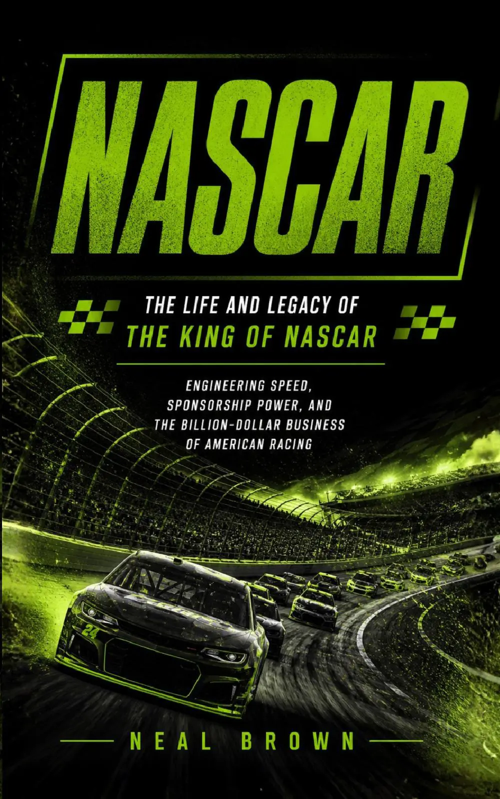 NASCAR: The Life and Legacy of the King of NASCAR (Engineering Speed, Sponsorship Power, and the Billion-dollar Business of American Racing)