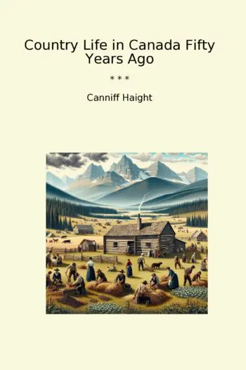 Country Life in Canada Fifty Years Ago