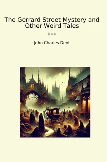 The Gerrard Street Mystery and Other Weird Tales