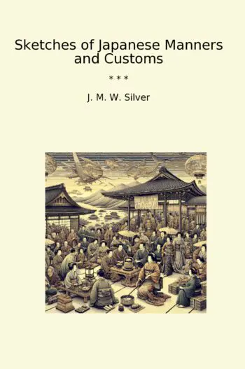 Sketches of Japanese Manners and Customs