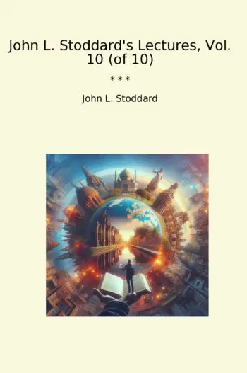 John L. Stoddard's Lectures, Vol. 10 (of 10)