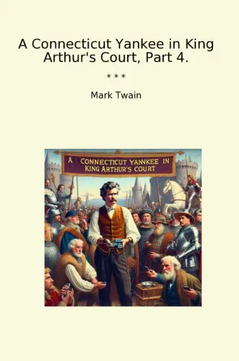 A Connecticut Yankee in King Arthur's Court, Part 4.