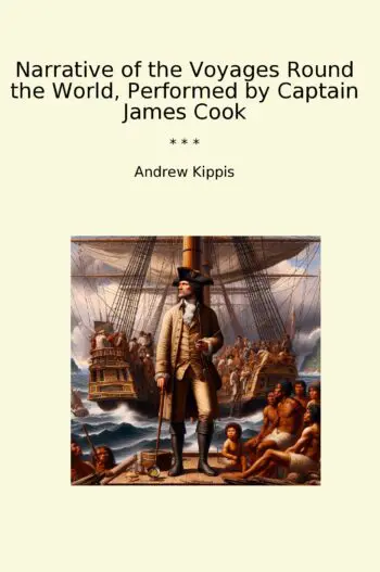 Narrative of the Voyages Round the World, Performed by Captain James Cook