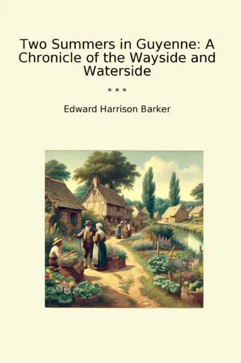 Two Summers in Guyenne: A Chronicle of the Wayside and Waterside