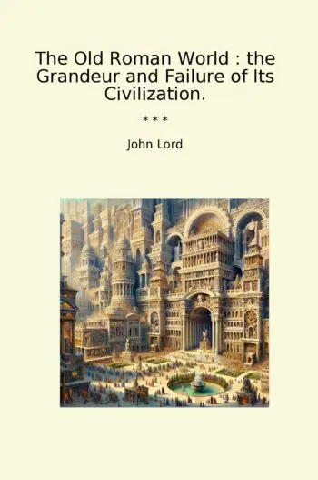 The Old Roman World : the Grandeur and Failure of Its Civilization.