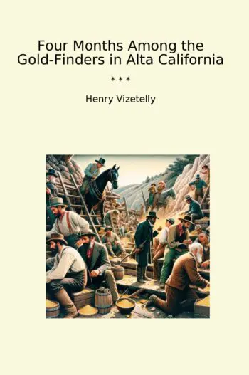 Four Months Among the Gold-Finders in Alta California