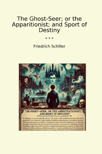 The Ghost-Seer; or the Apparitionist; and Sport of Destiny