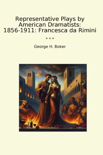 Representative Plays by American Dramatists: 1856-1911: Francesca da Rimini
