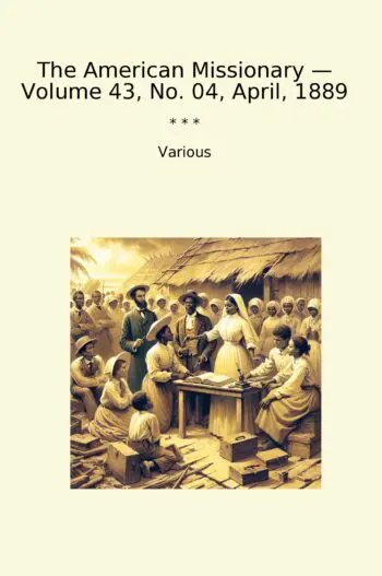 The American Missionary — Volume 43, No. 04, April, 1889