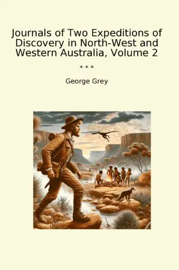 Journals of Two Expeditions of Discovery in North-West and Western Australia, Volume 2