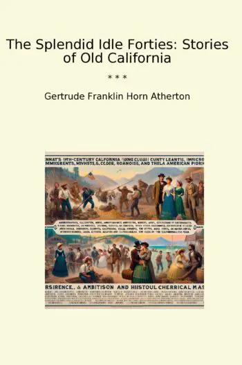 The Splendid Idle Forties: Stories of Old California
