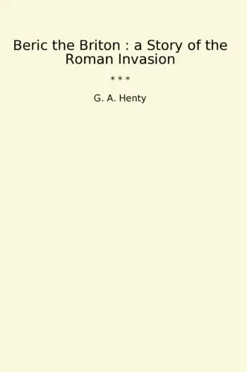 Beric the Briton : a Story of the Roman Invasion