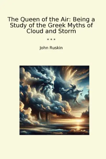 The Queen of the Air: Being a Study of the Greek Myths of Cloud and Storm