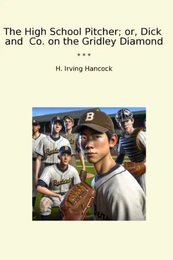 The High School Pitcher; or, Dick and Co. on the Gridley Diamond