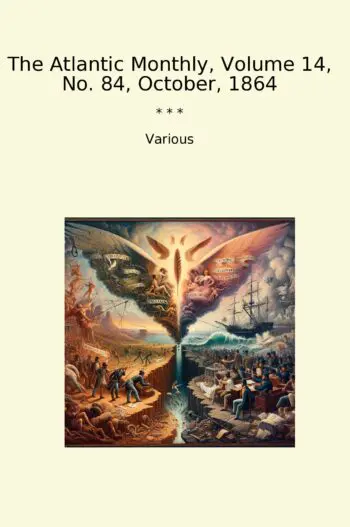The Atlantic Monthly, Volume 14, No. 84, October, 1864