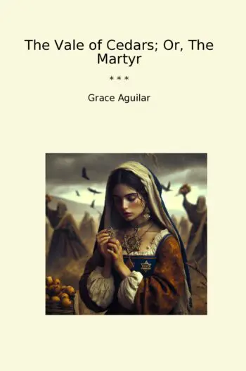 The Vale of Cedars; Or, The Martyr