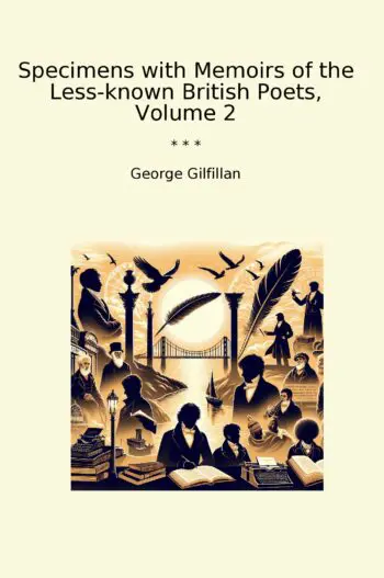 Specimens with Memoirs of the Less-known British Poets, Volume 2