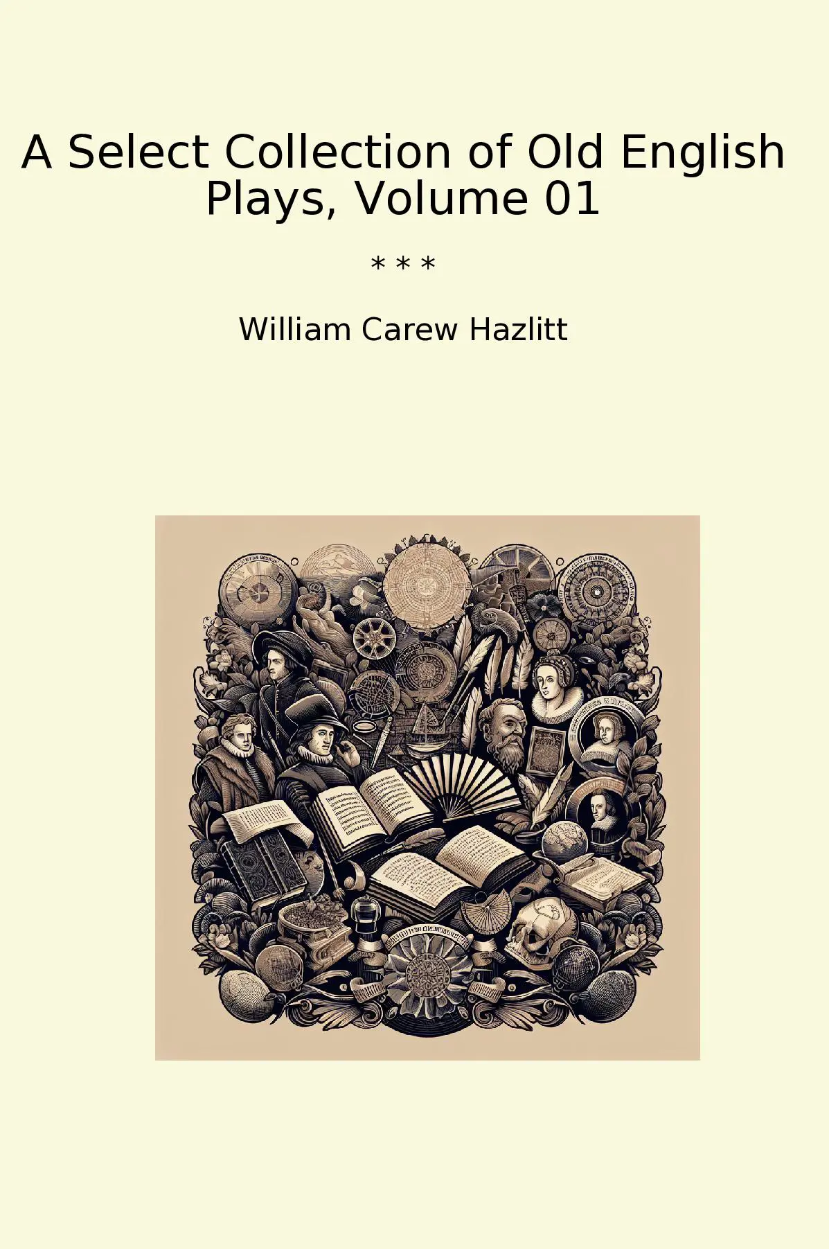 A Select Collection of Old English Plays, Volume 01