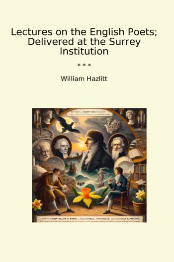 Lectures on the English Poets; Delivered at the Surrey Institution