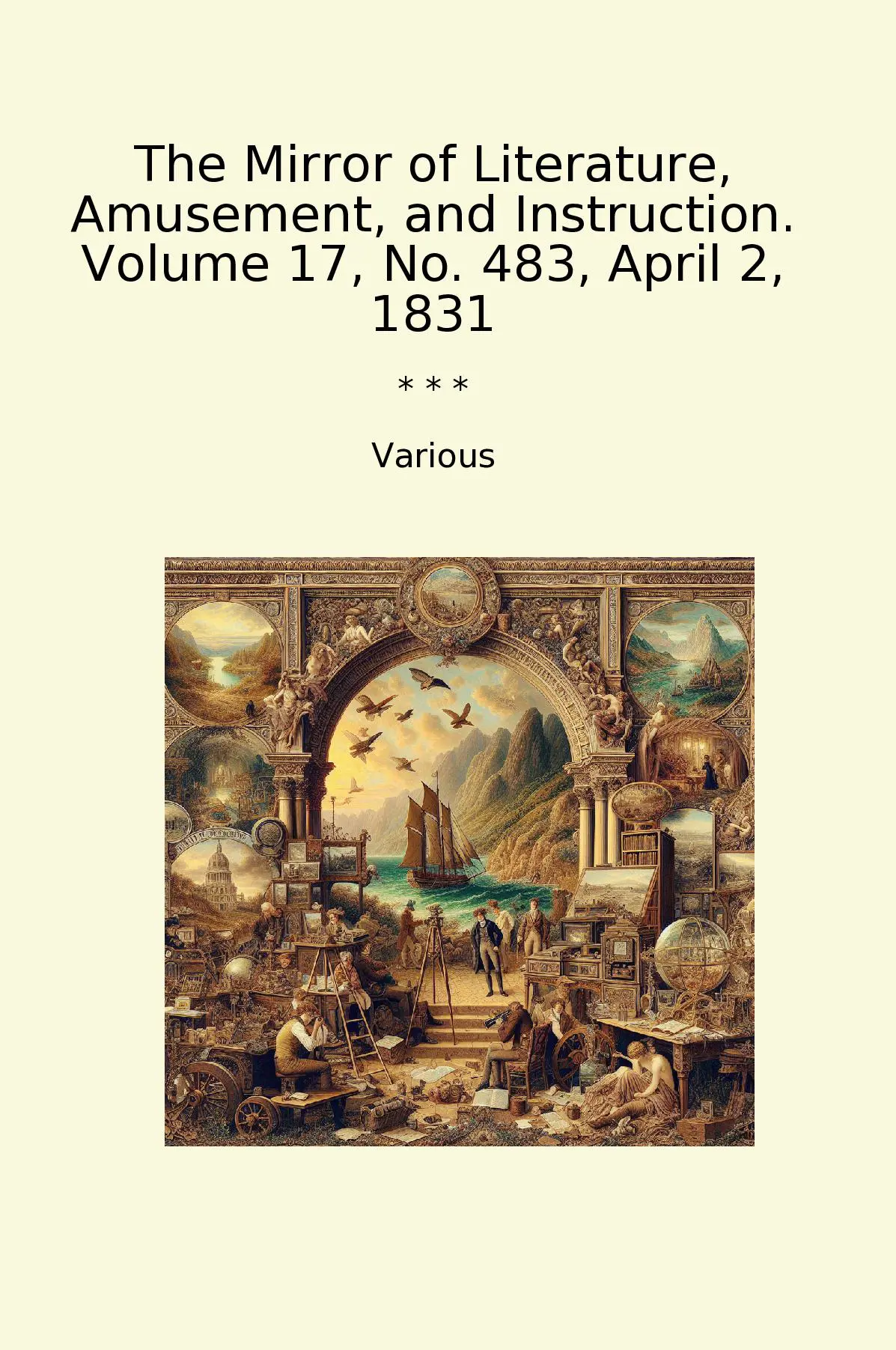 The Mirror of Literature, Amusement, and Instruction. Volume 17, No. 483, April 2, 1831