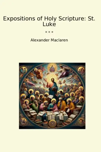 Expositions of Holy Scripture: St. Luke