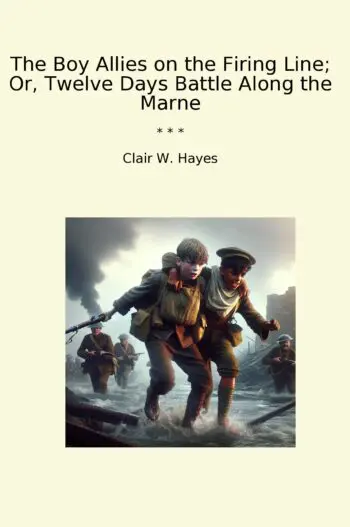 The Boy Allies on the Firing Line; Or, Twelve Days Battle Along the Marne