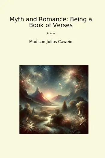 Myth and Romance: Being a Book of Verses