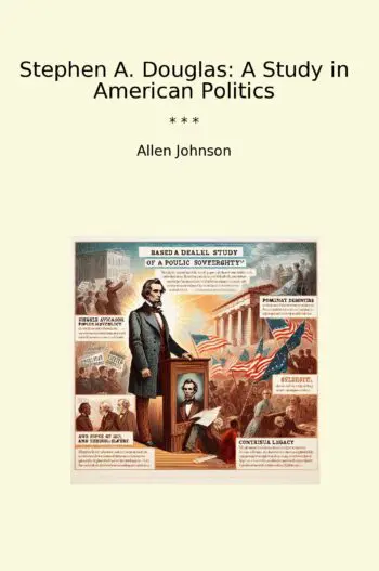 Stephen A. Douglas: A Study in American Politics