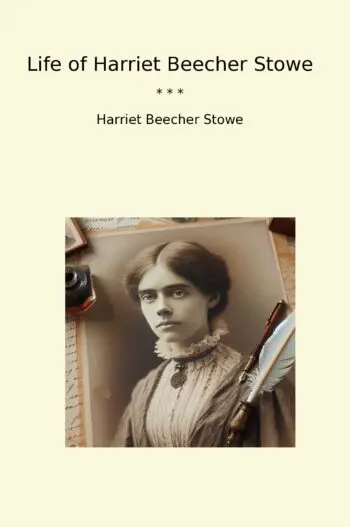 Life of Harriet Beecher Stowe
