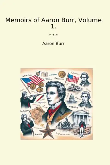 Memoirs of Aaron Burr, Volume 1.