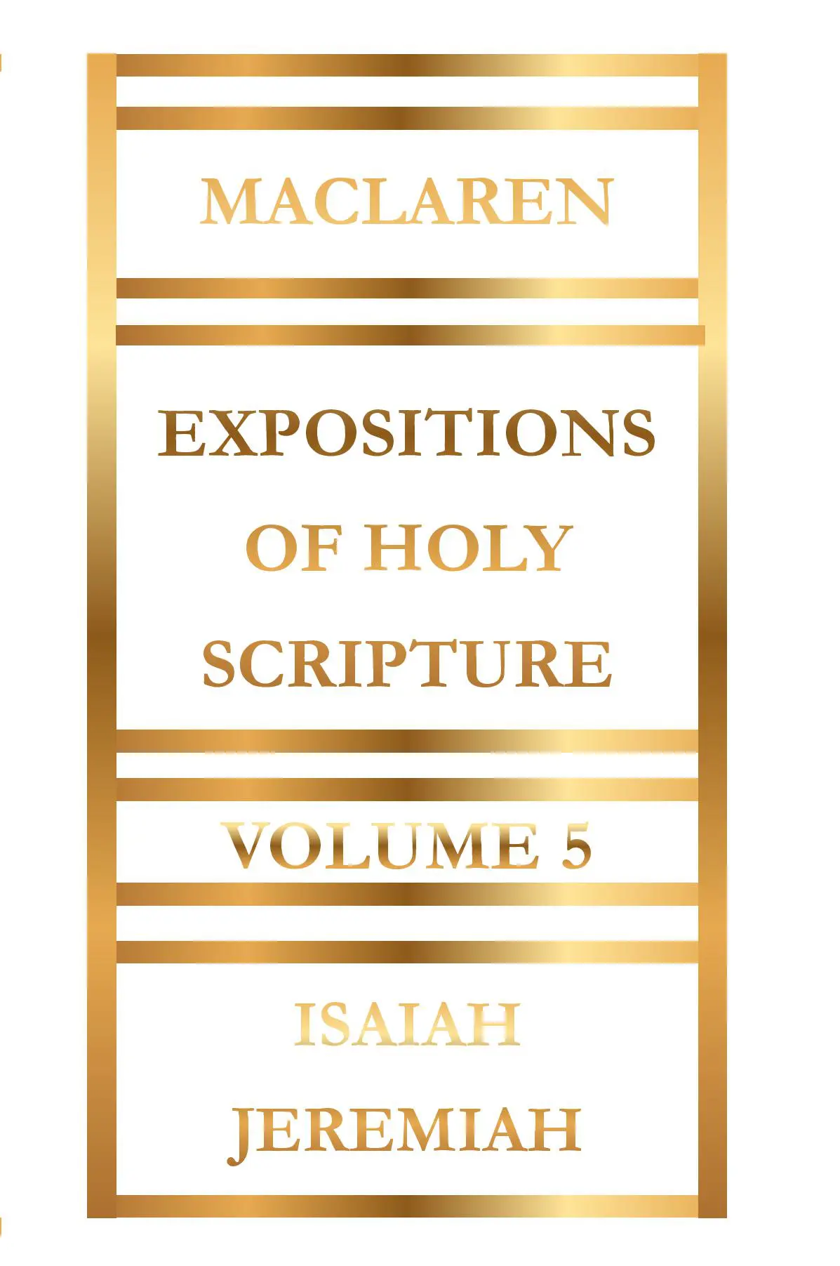 Expositions of Holy Scripture Volume 5 by Alexander Maclaren