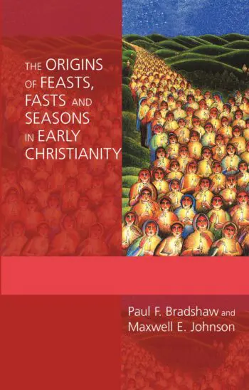 The Origins of Feasts, Fasts and Seasons in Early Christianity