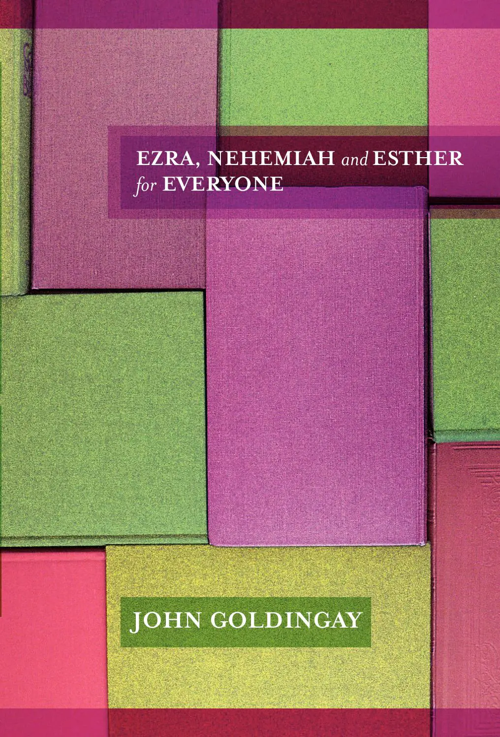 Ezra, Nehemiah and Esther for Everyone