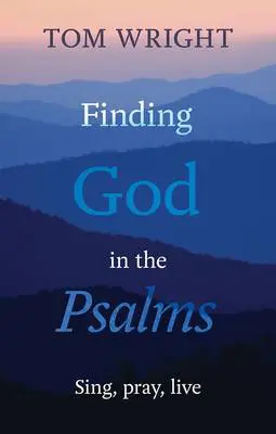 Finding God in the Psalms
