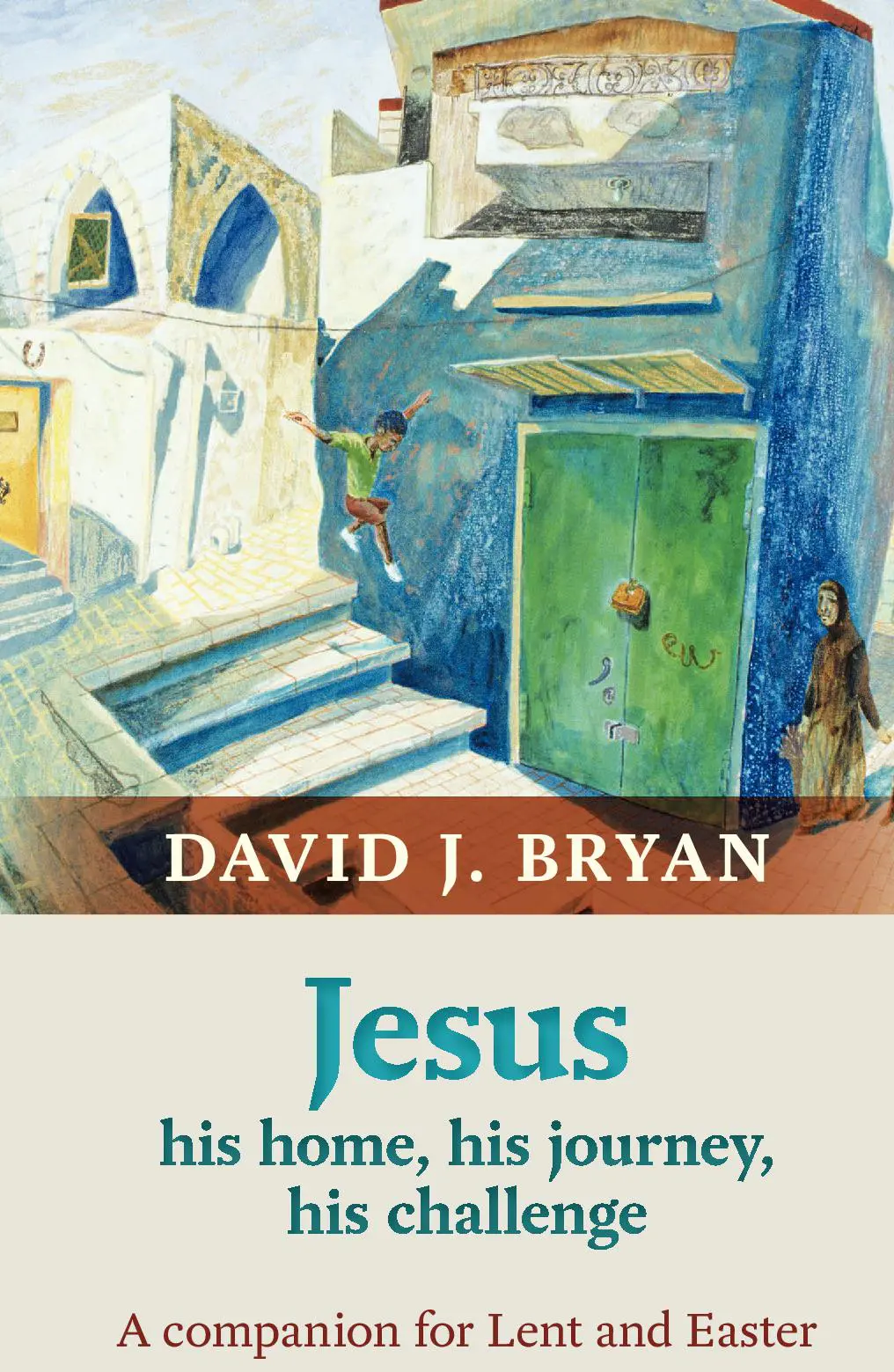 Jesus – His home, his journey, his challenge