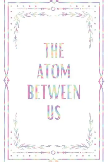 The Atom Between Us