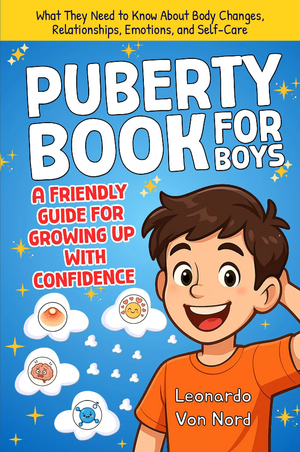 Puberty Book for Boys, A Friendly Guide for Growing Up with Confidence