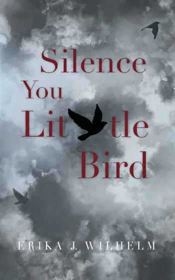 Silence You Little Bird