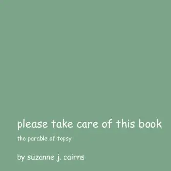 Please Take Care of This Book: The Parable of Topsy