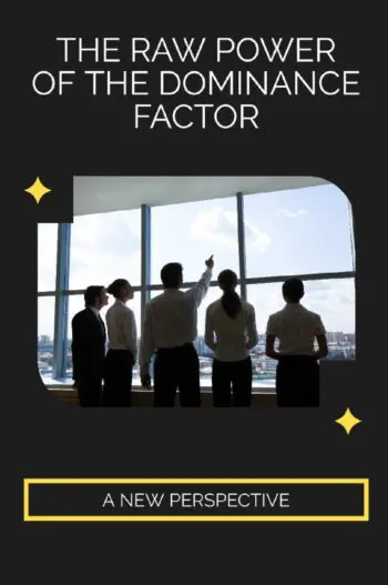 The Raw Power of the Dominance Factor