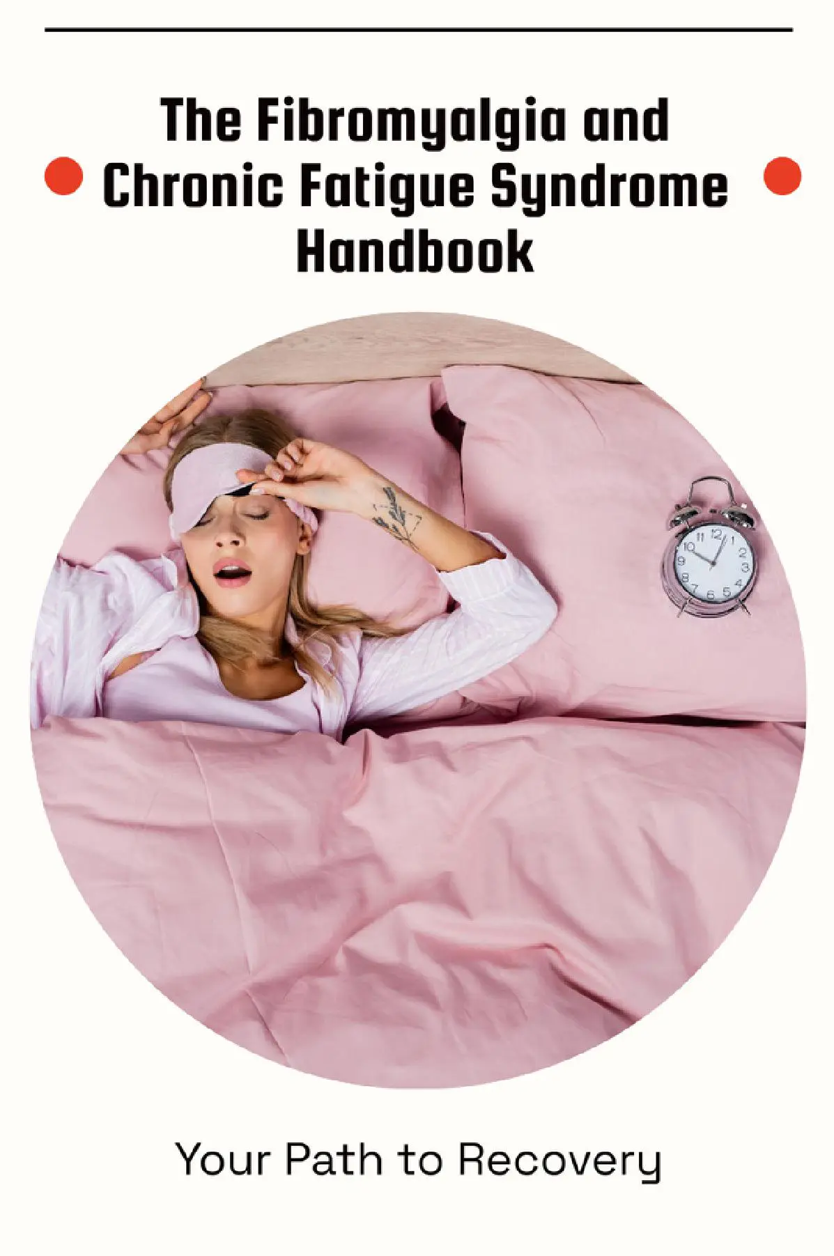 The Fibromyalgia and Chronic Fatigue Syndrome Handbook