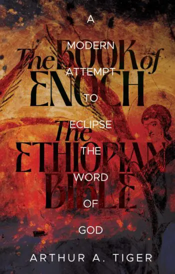 The Book of Enoch and the Ethiopian Bible: A Modern Attempt to Eclipse the Word of God