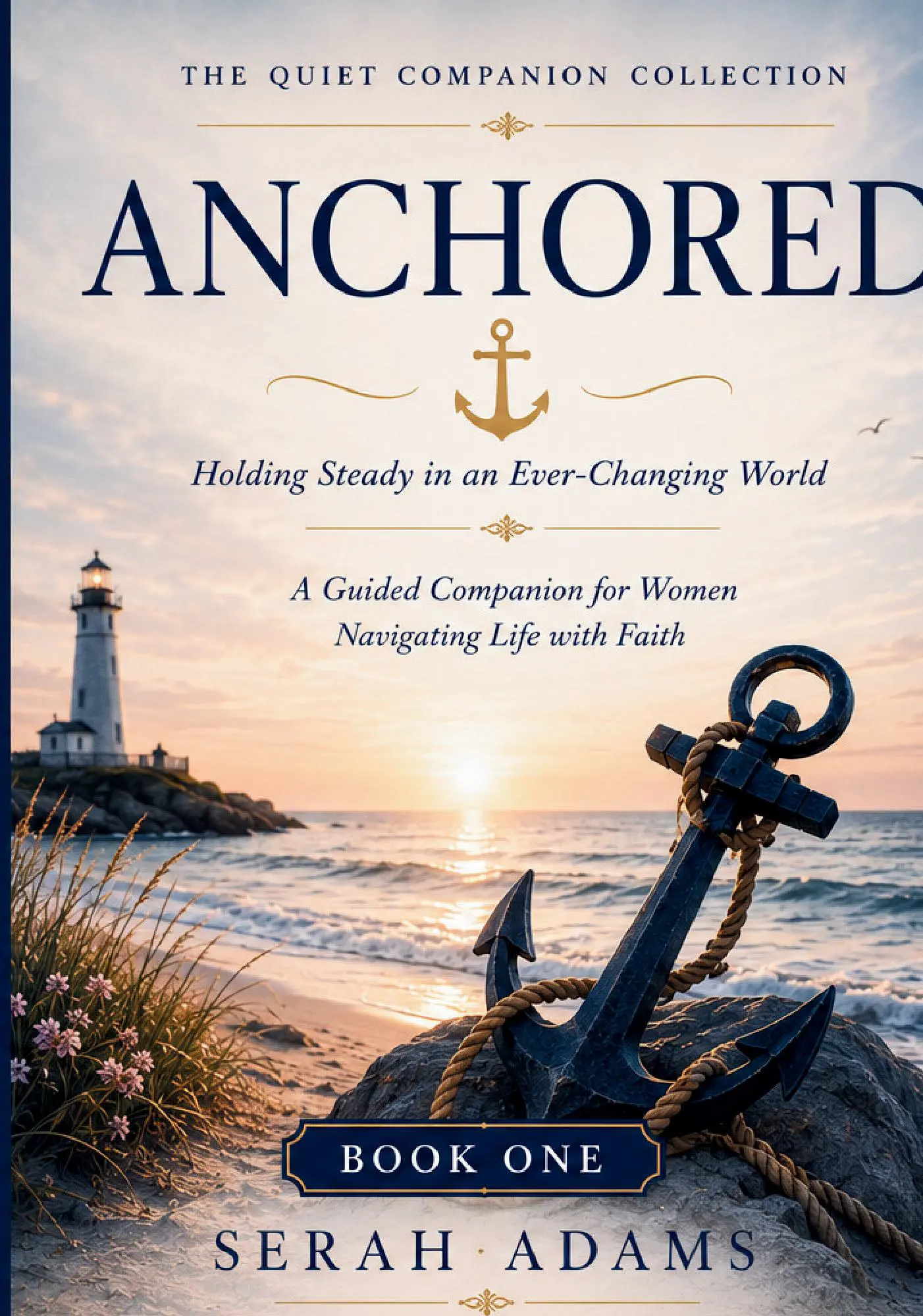 Anchored: Holding Steady in an Ever-Changing World