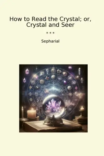 How to Read the Crystal; or, Crystal and Seer