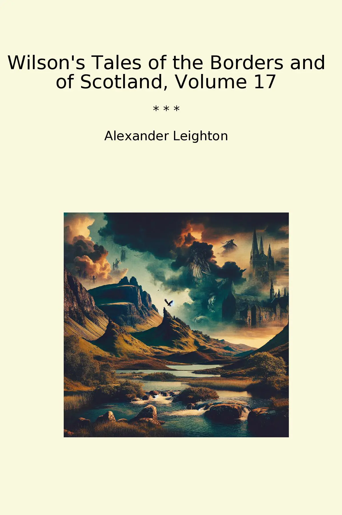 Wilson's Tales of the Borders and of Scotland, Volume 17