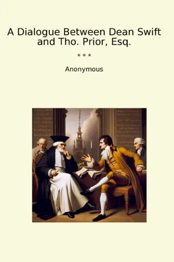 A Dialogue Between Dean Swift and Tho. Prior, Esq.