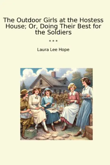 The Outdoor Girls at the Hostess House; Or, Doing Their Best for the Soldiers